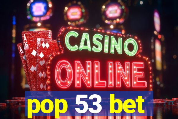 pop 53 bet